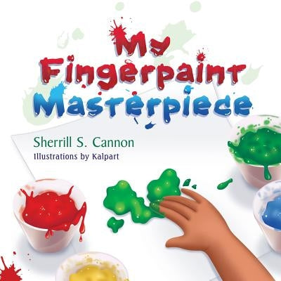 My Fingerpaint Masterpiece by Cannon, Sherrill