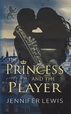 The Princess and the Player by Lewis, Jennifer