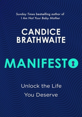 Manifesto: Unlock the Life You Deserve and Find Contentment in Your Everyday by Brathwaite, Candice