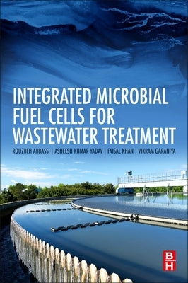 Integrated Microbial Fuel Cells for Wastewater Treatment by Abbassi, Rouzbeh