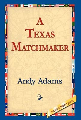 A Texas Matchmaker by Adams, Andy