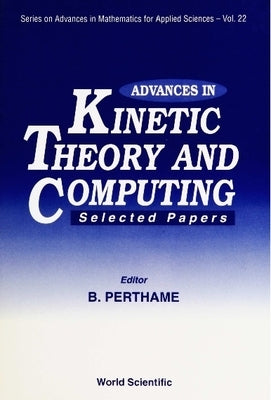 Advances in Kinetic Theory and Computing: Selected Papers by Perthame, Benoit