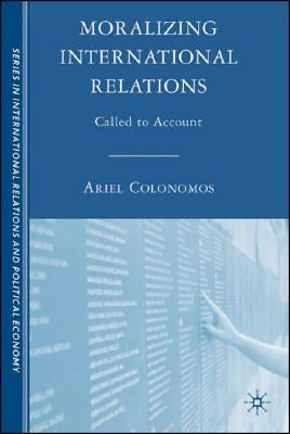Moralizing International Relations: Called to Account by Colonomos, A.
