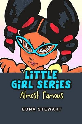 Little Girl Series: Almost Famous by Stewart, Edna