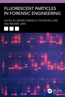 Fluorescent Particles in Forensic Engineering by Ganguly, Sayan