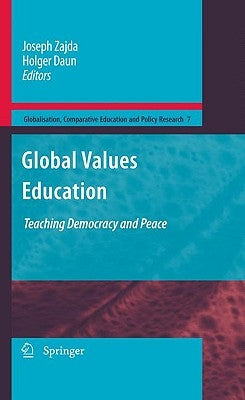 Global Values Education: Teaching Democracy and Peace by Zajda, Joseph
