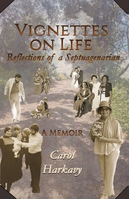 Vignettes on Life: Reflections of a Septuagenarian by Harkavy, Carol