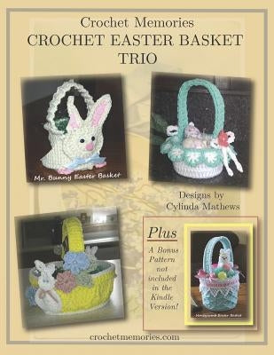 Crochet Easter Basket Trio by Crochet Memories by Mathews, Cylinda