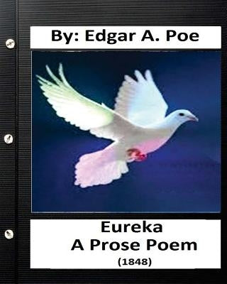 Eureka: A prose poem. (1848) By: Edgar A. Poe by Poe, Edgar a.