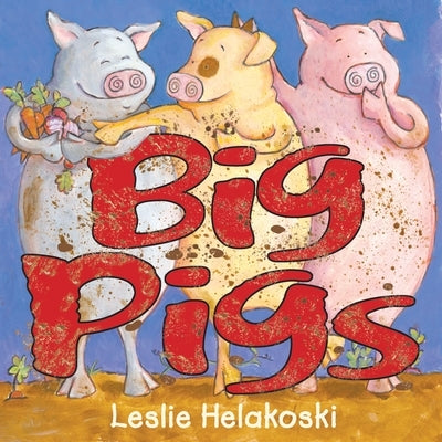 Big Pigs by Helakoski, Leslie