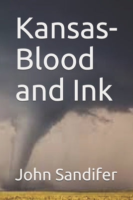 Kansas-Blood and Ink by Sandifer, John
