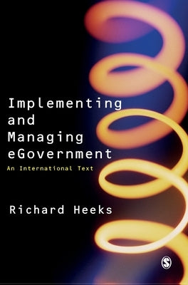 Implementing and Managing eGovernment by Heeks, Richard