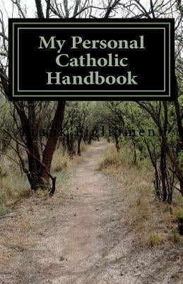 My Personal Catholic Handbook by Figliomeni, Frank