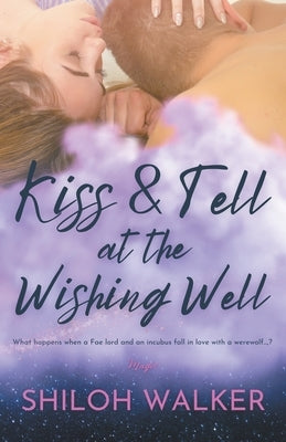 Kiss & Tell at the Wishing Well by Walker, Shiloh