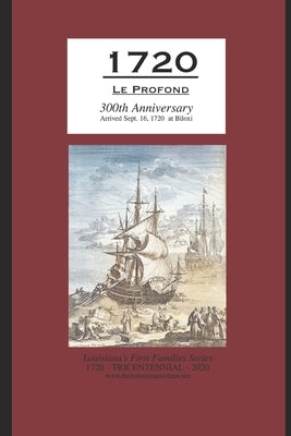 1720 Le Profond 300th Anniversary Arrived Sept. 16, 1720 at Biloxi by Decuir, Randy Paul