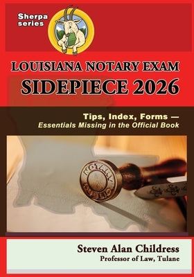 Louisiana Notary Exam Sidepiece 2026: Tips, Index, Forms - Essentials Missing in the Official Book by Childress, Steven Alan