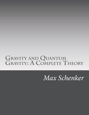 Gravity and Quantum Gravity: A Complete Theory by Schenker, Max Michael