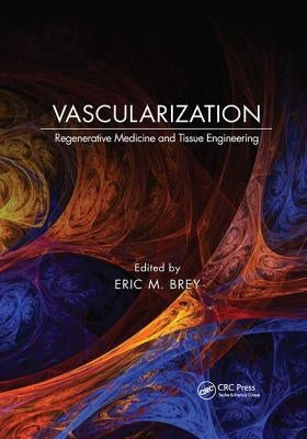 Vascularization: Regenerative Medicine and Tissue Engineering by Brey, Eric M.