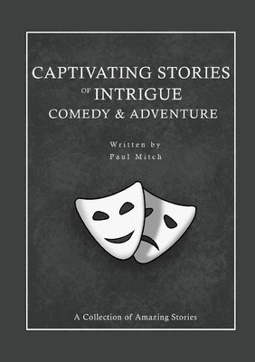 Captivating Stories of Intrigue Comedy & Adventure by Mitch, Paul