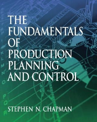 Fundamentals of Production Planning and Control by Chapman, Stephen N.