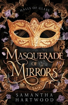 Masquerade of Mirrors by Hartwood, Samantha