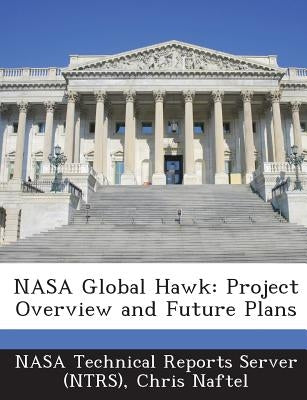NASA Global Hawk: Project Overview and Future Plans by Nasa Technical Reports Server (Ntrs)