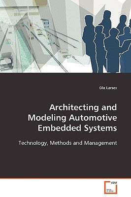 Architecting and Modeling Automotive Embedded Systems by Larses, Ola