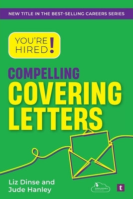 You're Hired! Compelling Covering Letters by Hanley, Jude