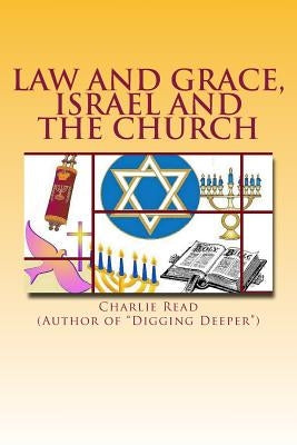 Law and Grace, Israel and the Church: Studies From the Book of Romans by Read, Charlie