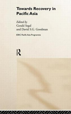 Towards Recovery in Pacific Asia by Goodman, David S. G.