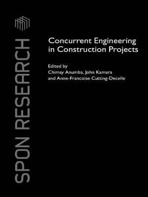 Concurrent Engineering in Construction Projects by Anumba, Chimay