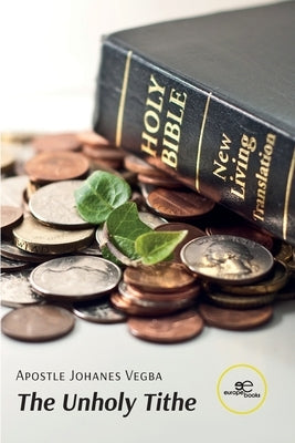 The Unholy Tithe by Vegba, Apostle Johanes