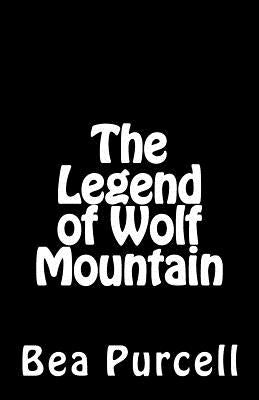 The Legend of Wolf Mountain by Purcell, Bea