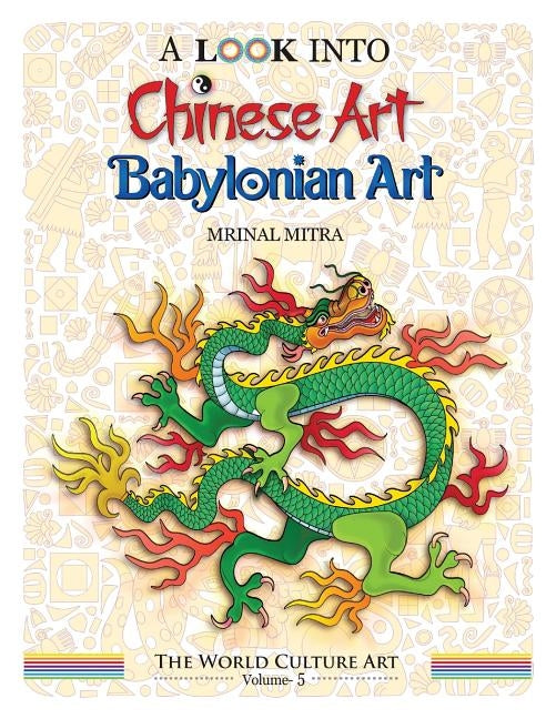 A Look Into Chinese Art, Babylonian Art by Mitra, Swarna
