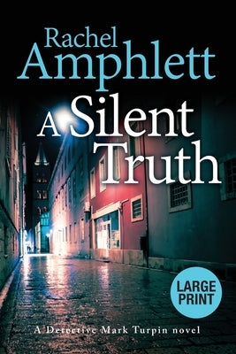 A Silent Truth: A Detective Mark Turpin murder mystery by Amphlett, Rachel