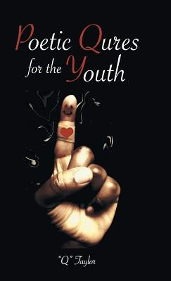 Poetic Qures for the Youth by Q. Taylor