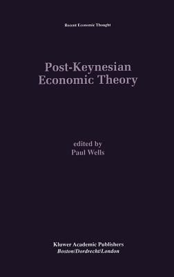 Post-Keynesian Economic Theory by Wells, Paul