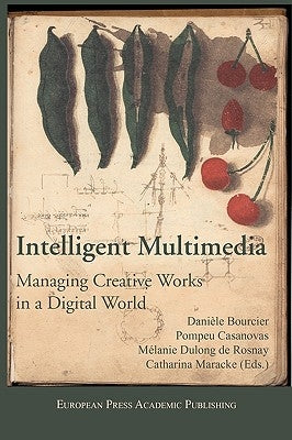 Intelligent Multimedia. Managing Creative Works in a Digital World. by Bourcier, D. Casanovas P.