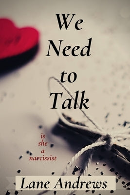 We Need to Talk: Is She a Narcissist by Lane Andrews
