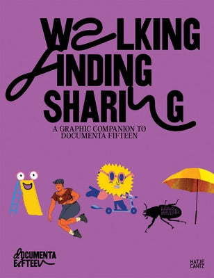 Documenta Fifteen: Walking, Finding, Sharing: Family Guide by Ruangrupa