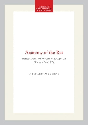 Anatomy of the Rat: Transactions, American Philosophical Society (Vol. 27) by Greene, Eunice Chace