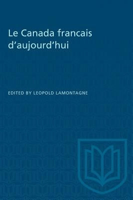 Le Canada francais d'aujourd'hui by Lamontagne, Leopold