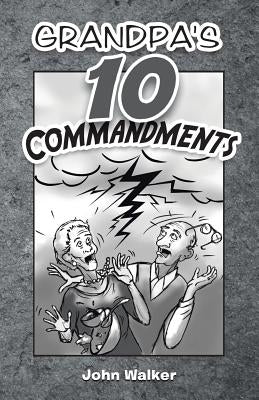 Grandpa's 10 Commandments by Walker, John