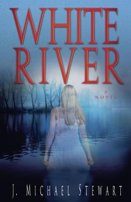 White River by Stewart, J. Michael