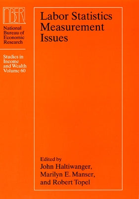 Labor Statistics Measurement Issues: Volume 60 by Haltiwanger, John