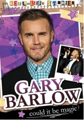 Real-Life Stories: Gary Barlow by Bingham, Hettie