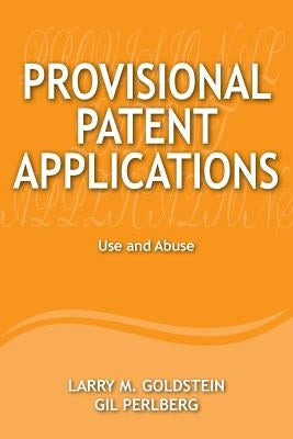 Provisional Patent Applications: Use and Abuse by Perlberg, Gil
