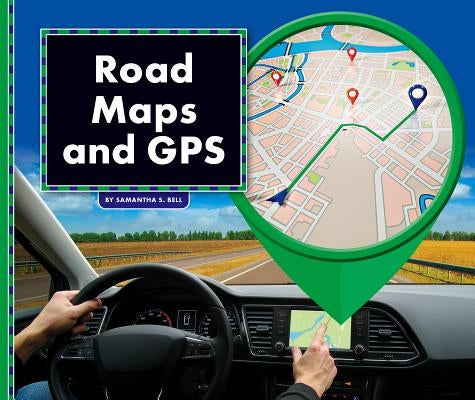 Road Maps and GPS by Bell, Samantha S.