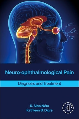 Neuro-Ophthalmological Pain: Diagnosis and Treatment by Silva-Néto, R.