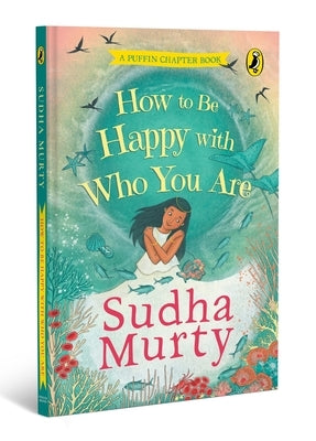 How to Be Happy with Who You Are: A Puffin Chapter Book by Murty, Sudha